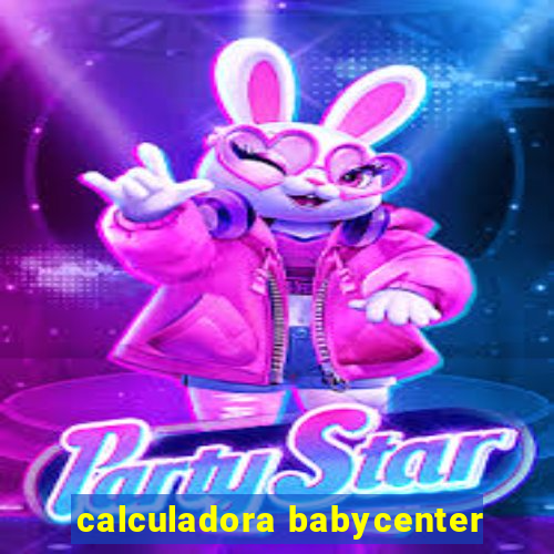 calculadora babycenter